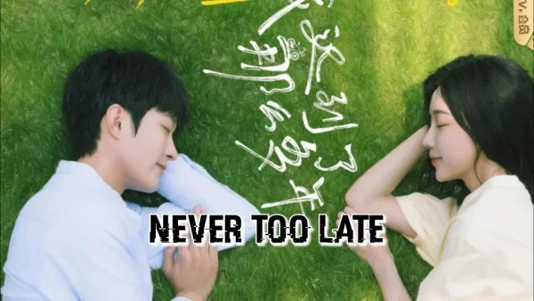 ดูซีรี่ย์จีน Never Too Late (2022) ไม่สายเกินไปถ้าใจยังรัก พากย์ไทย