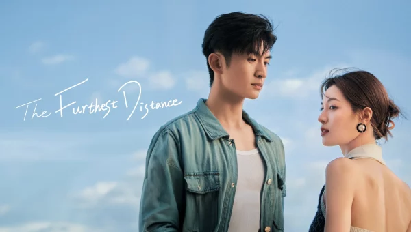 ดูซีรี่ย์จีน The Furthest Distance (2023) แสนไกลแต่ใกล้เธอ ซับไทย